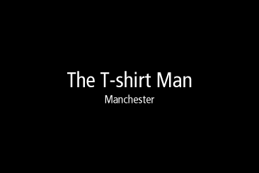 The T shirt man Manchester